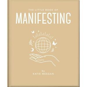 The Little Book of Manifesting -- Oh